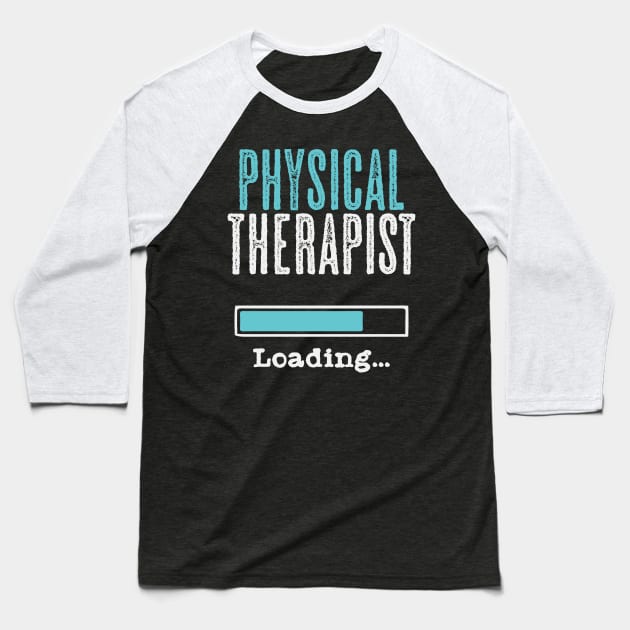 Physical Therapist Loading | Physiotherapist PT Baseball T-Shirt by DesignatedDesigner